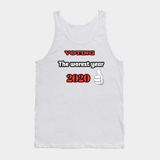 Voting, the worest year ever 2020 Tank Top